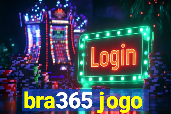 bra365 jogo